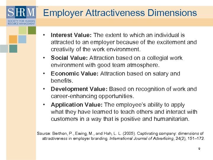 Employer Attractiveness Dimensions • Interest Value: The extent to which an individual is attracted