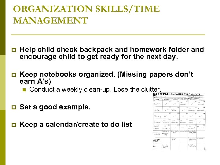 ORGANIZATION SKILLS/TIME MANAGEMENT p Help child check backpack and homework folder and encourage child