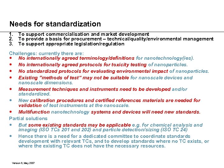 Needs for standardization 1. To support commercialisation and market development 2. To provide a