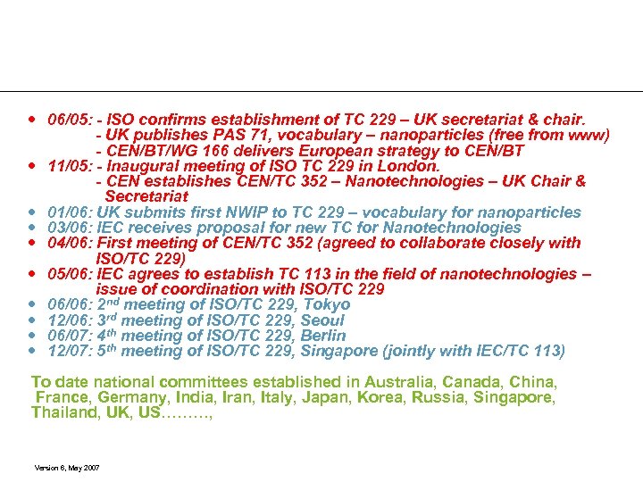  06/05: - ISO confirms establishment of TC 229 – UK secretariat & chair.