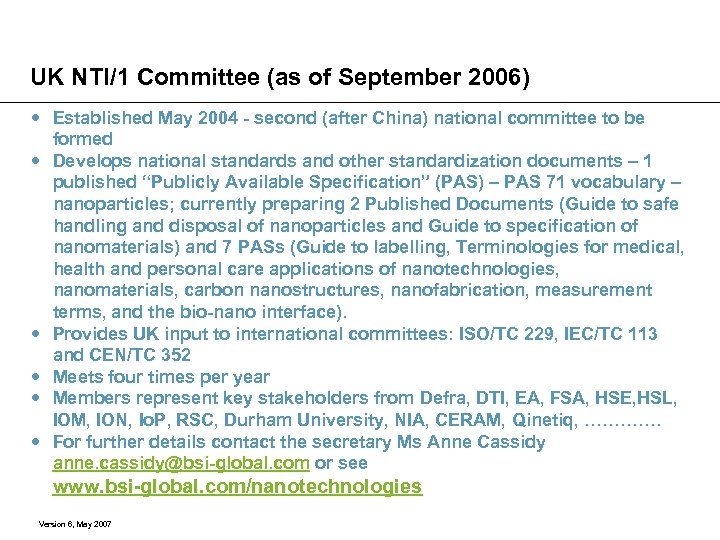 UK NTI/1 Committee (as of September 2006) Established May 2004 - second (after China)