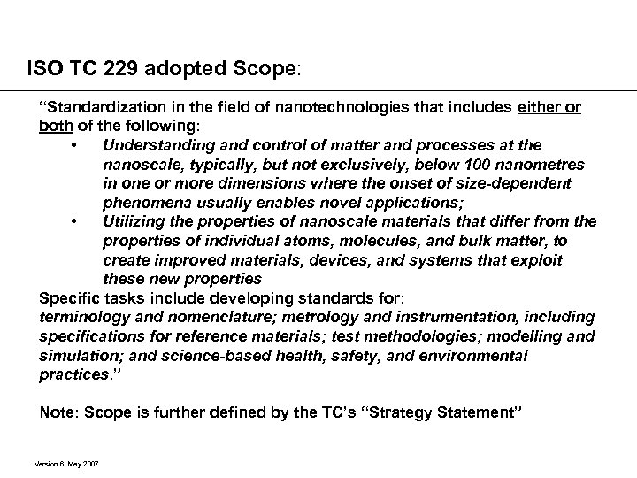 ISO TC 229 adopted Scope: “Standardization in the field of nanotechnologies that includes either