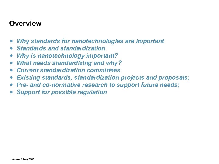Overview Why standards for nanotechnologies are important Standards and standardization Why is nanotechnology important?