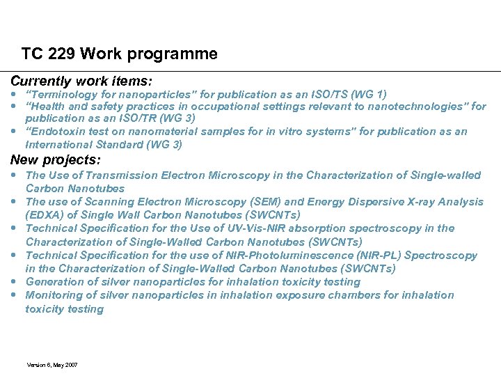 TC 229 Work programme Currently work items: “Terminology for nanoparticles” for publication as an