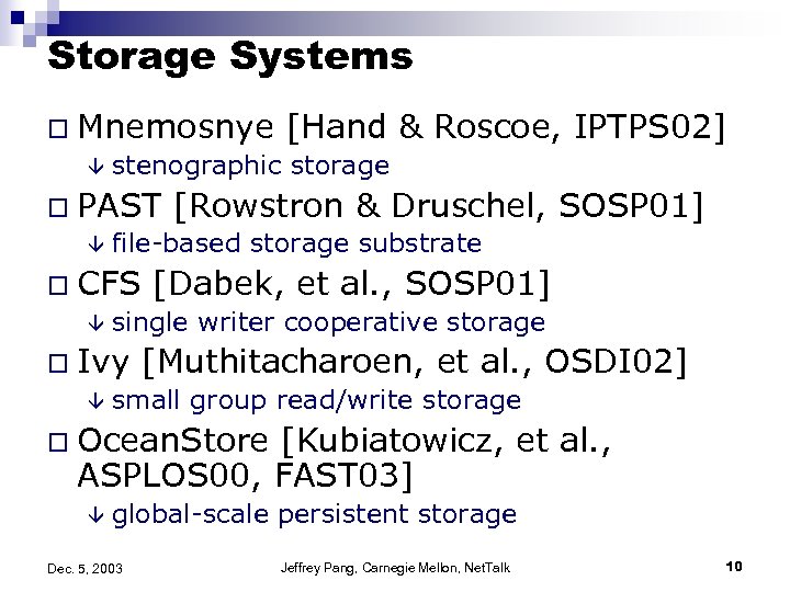 Storage Systems o Mnemosnye [Hand â stenographic storage & Roscoe, IPTPS 02] o PAST