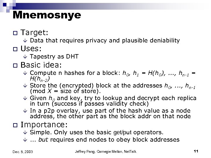 Mnemosnye o Target: â o Uses: â o Tapestry as DHT Basic idea: â