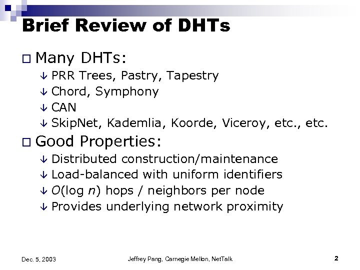 Brief Review of DHTs o Many DHTs: â PRR Trees, Pastry, Tapestry â Chord,
