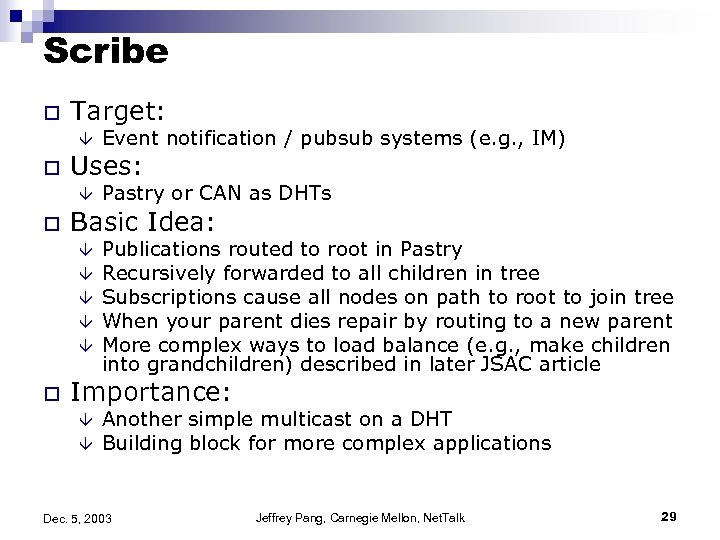 Scribe o Target: â o Uses: â o Pastry or CAN as DHTs Basic