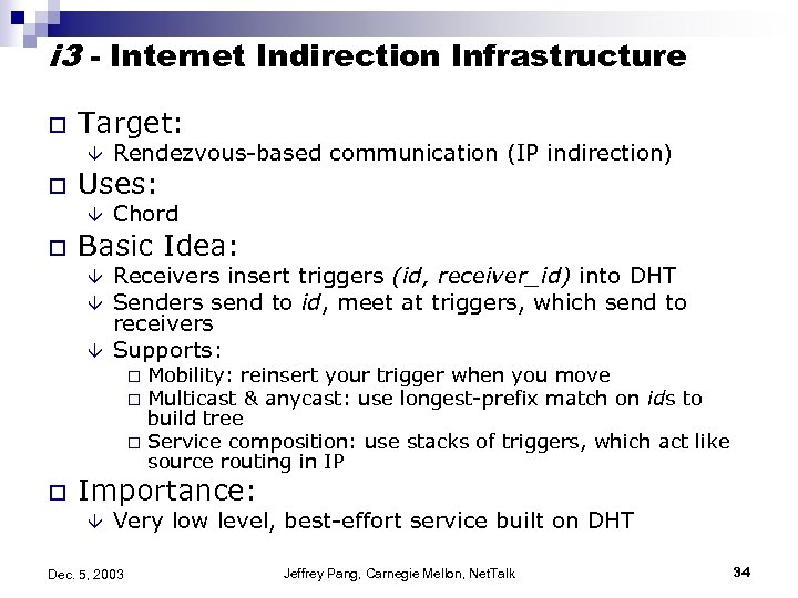 i 3 - Internet Indirection Infrastructure o Target: â o Uses: â o Rendezvous-based
