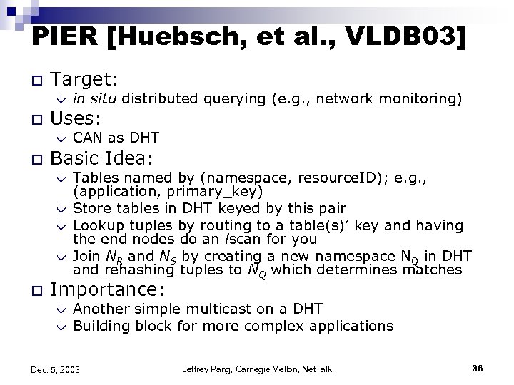 PIER [Huebsch, et al. , VLDB 03] o Target: â o Uses: â o