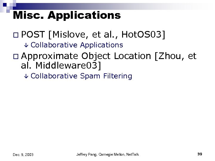 Misc. Applications o POST [Mislove, et al. , Hot. OS 03] â Collaborative Applications