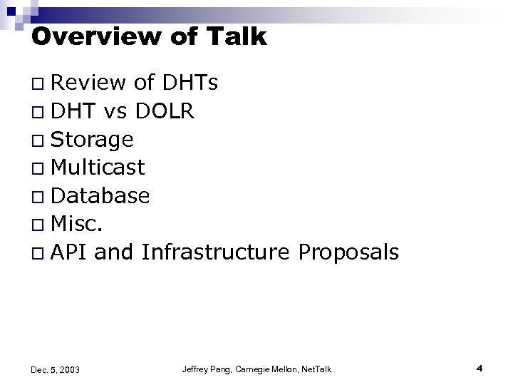 Overview of Talk o Review of DHTs o DHT vs DOLR o Storage o