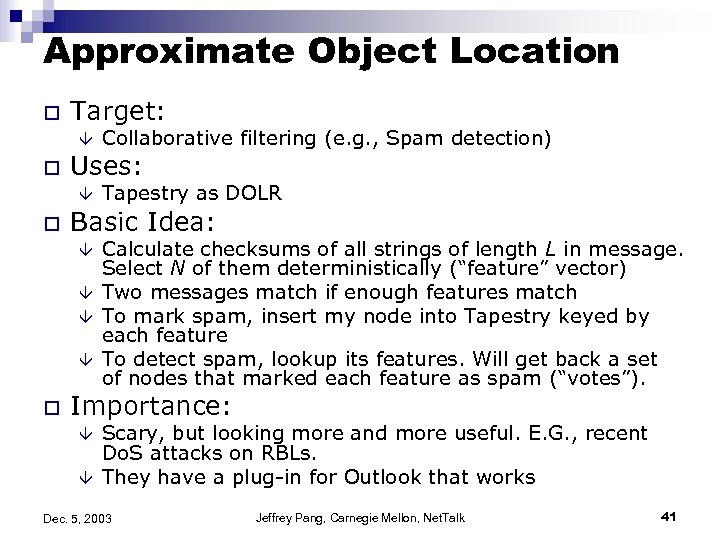 Approximate Object Location o Target: â o Uses: â o Tapestry as DOLR Basic