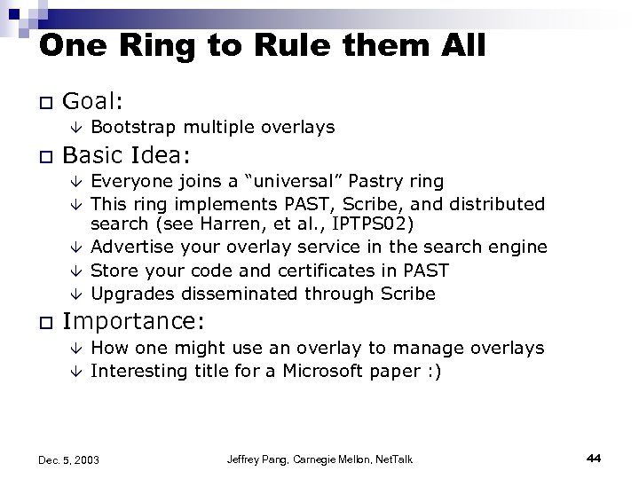 One Ring to Rule them All o Goal: â o Basic Idea: â â