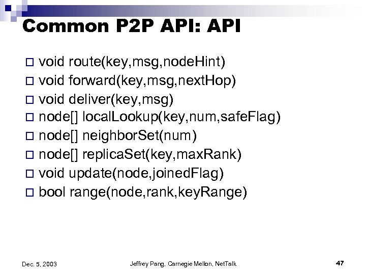 Common P 2 P API: API void route(key, msg, node. Hint) o void forward(key,