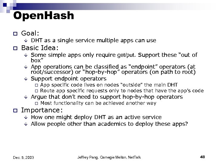 Open. Hash o Goal: â o DHT as a single service multiple apps can