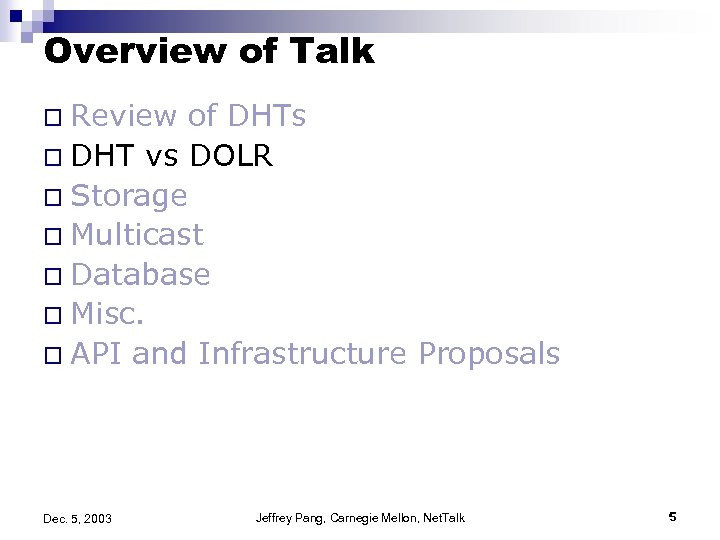 Overview of Talk o Review of DHTs o DHT vs DOLR o Storage o