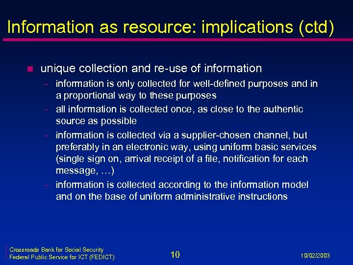 Information as resource: implications (ctd) n unique collection and re-use of information - information