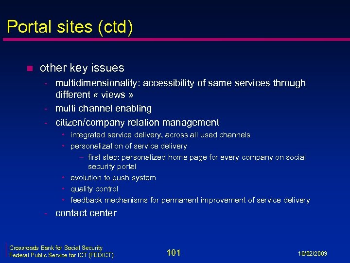 Portal sites (ctd) n other key issues - multidimensionality: accessibility of same services through