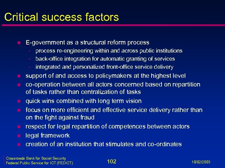 Critical success factors n E-government as a structural reform process - process re-engineering within