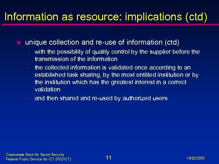 Information as resource: implications (ctd) n unique collection and re-use of information (ctd) -