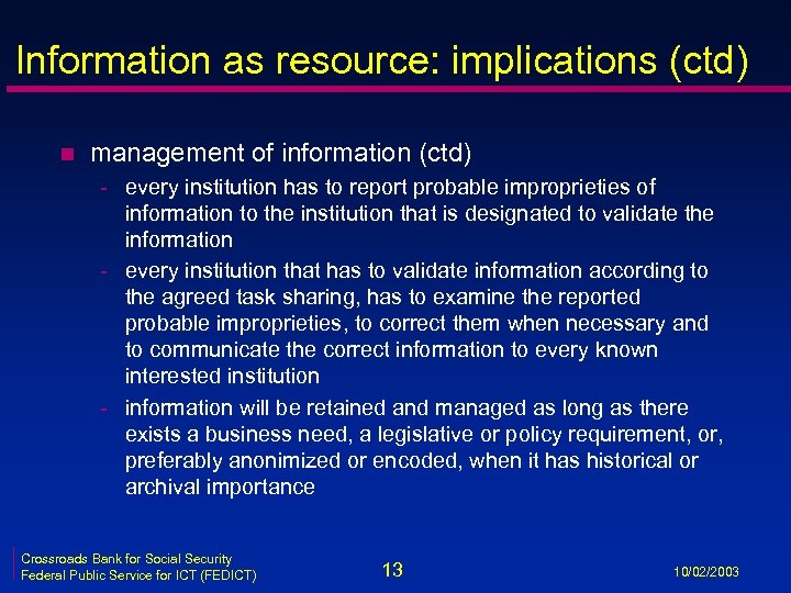 Information as resource: implications (ctd) n management of information (ctd) - every institution has