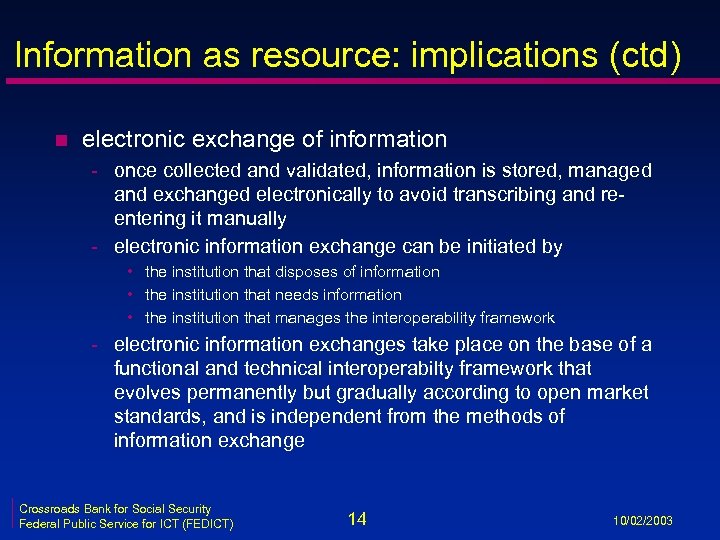 Information as resource: implications (ctd) n electronic exchange of information - once collected and