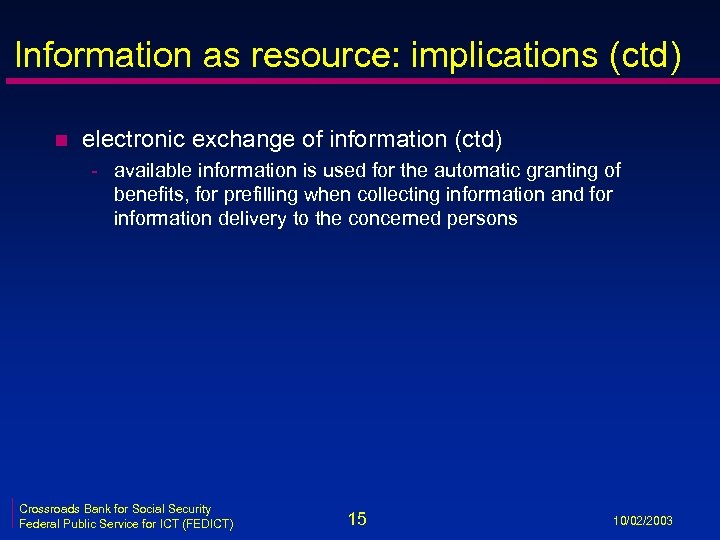 Information as resource: implications (ctd) n electronic exchange of information (ctd) - available information
