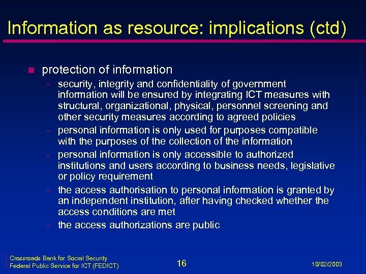 Information as resource: implications (ctd) n protection of information - security, integrity and confidentiality