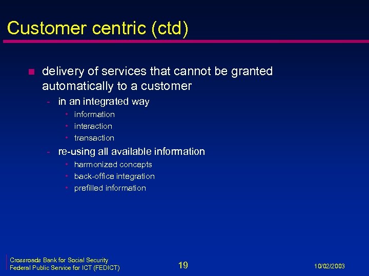Customer centric (ctd) n delivery of services that cannot be granted automatically to a