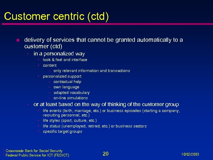 Customer centric (ctd) n delivery of services that cannot be granted automatically to a