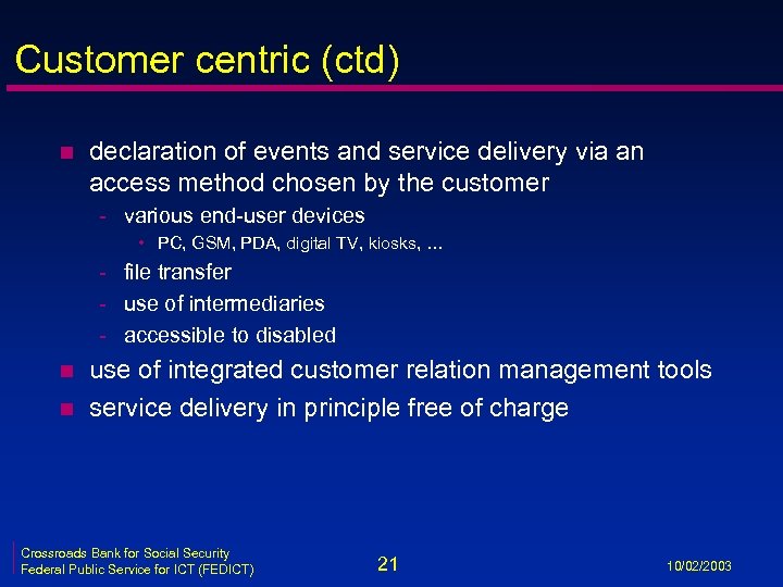 Customer centric (ctd) n declaration of events and service delivery via an access method