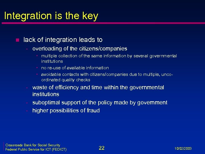 Integration is the key n lack of integration leads to - overloading of the