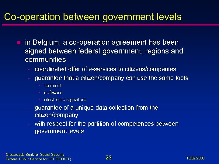 Co-operation between government levels n in Belgium, a co-operation agreement has been signed between