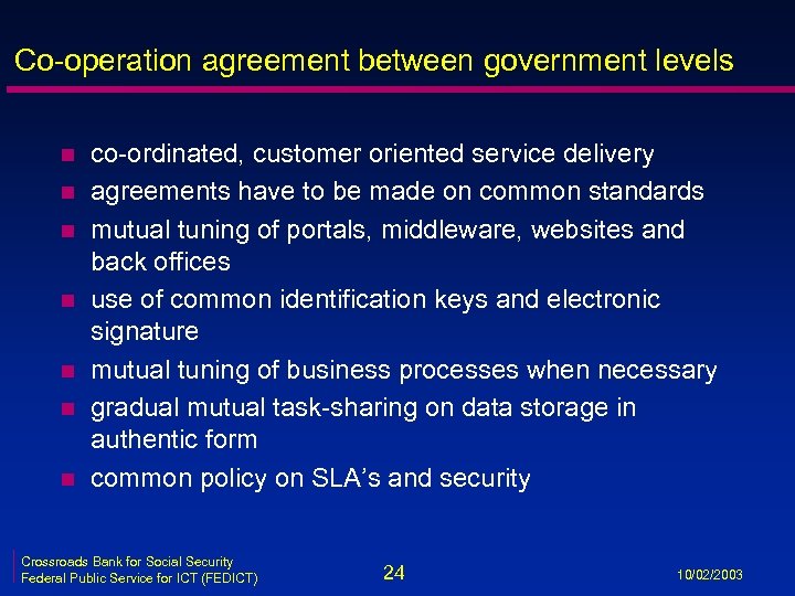 Co-operation agreement between government levels n n n n co-ordinated, customer oriented service delivery