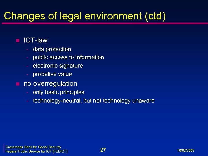 Changes of legal environment (ctd) n ICT-law - n data protection public access to