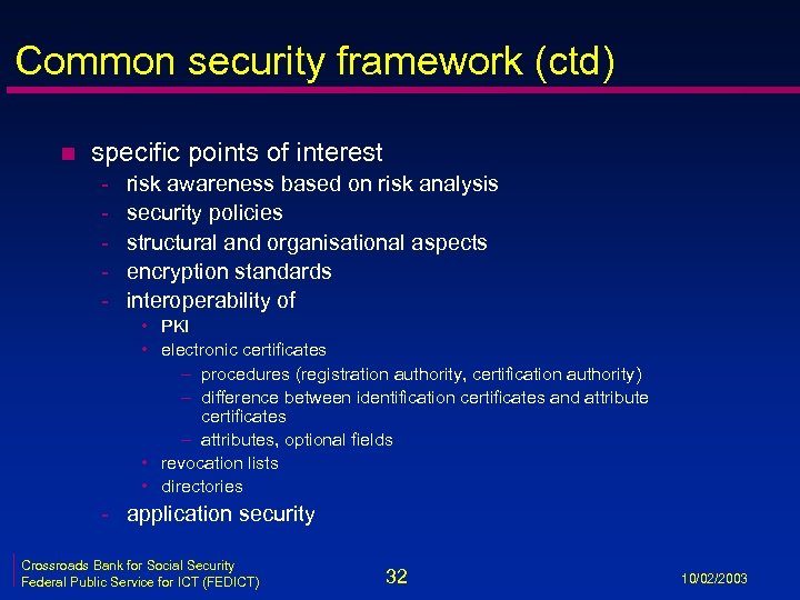 Common security framework (ctd) n specific points of interest - risk awareness based on
