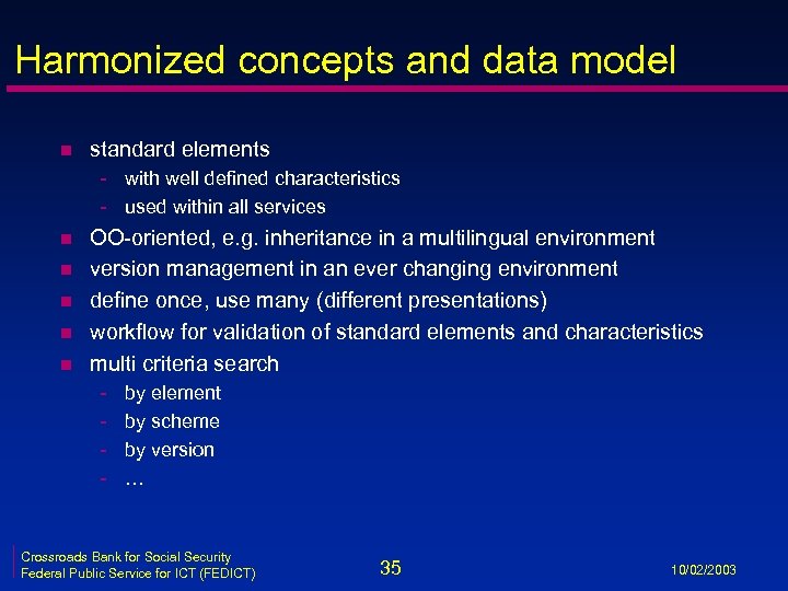 Harmonized concepts and data model n standard elements - with well defined characteristics -