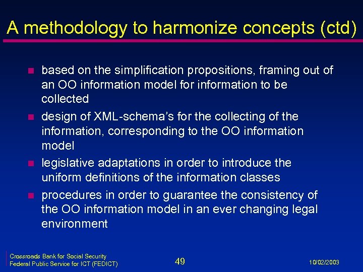 A methodology to harmonize concepts (ctd) n n based on the simplification propositions, framing