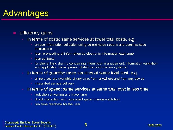 Advantages n efficiency gains - in terms of costs: same services at lower total