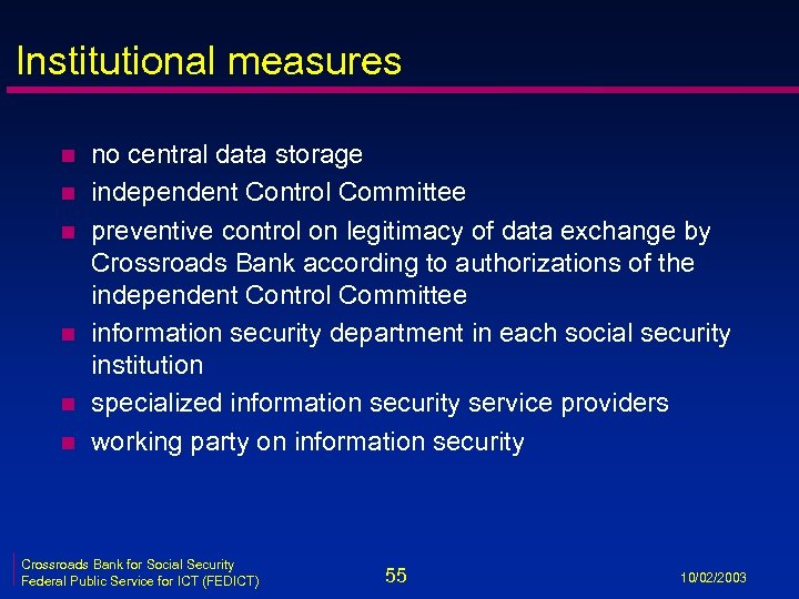 Institutional measures n n n no central data storage independent Control Committee preventive control