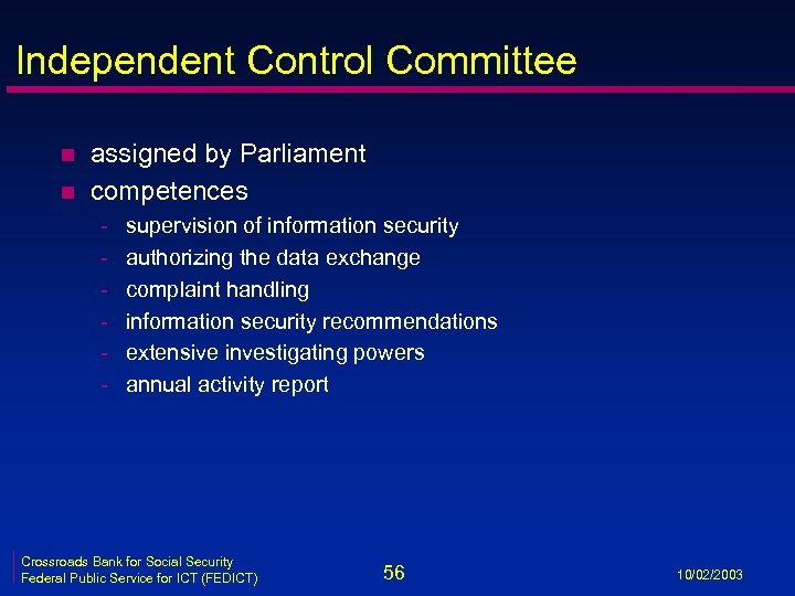 Independent Control Committee n n assigned by Parliament competences - supervision of information security