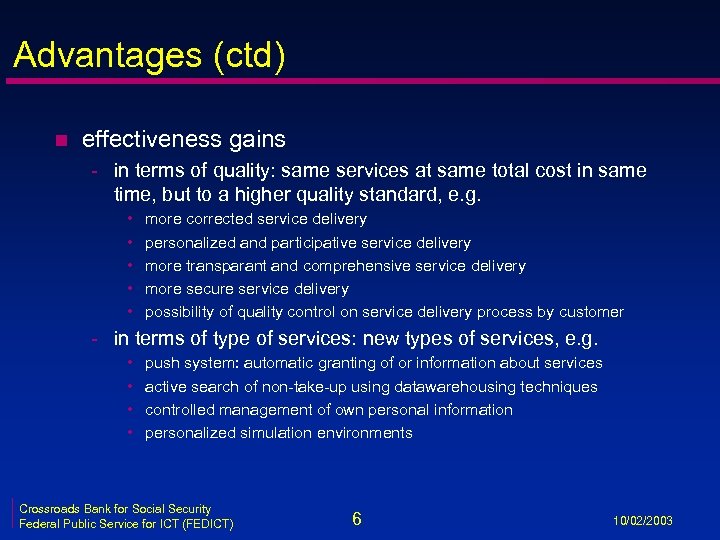 Advantages (ctd) n effectiveness gains - in terms of quality: same services at same