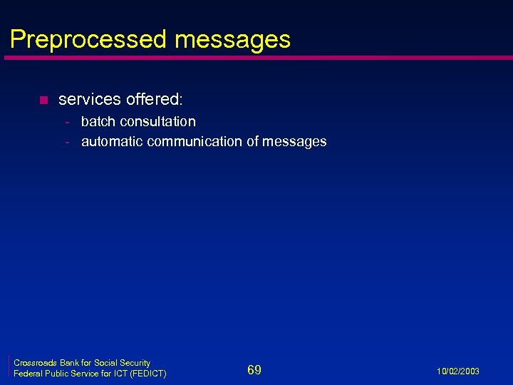 Preprocessed messages n services offered: - batch consultation - automatic communication of messages Crossroads