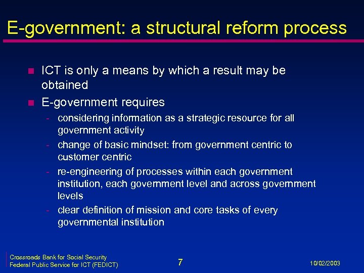 E-government: a structural reform process n n ICT is only a means by which