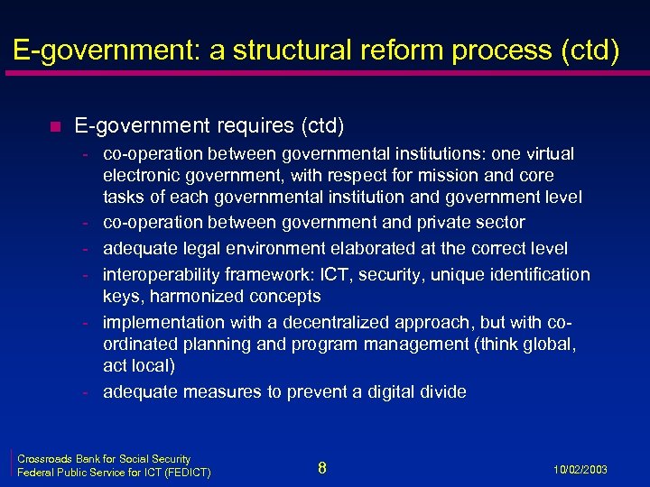 E-government: a structural reform process (ctd) n E-government requires (ctd) - co-operation between governmental