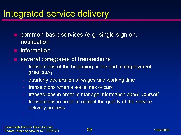 Integrated service delivery n n n common basic services (e. g. single sign on,