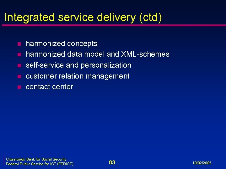 Integrated service delivery (ctd) n n n harmonized concepts harmonized data model and XML-schemes