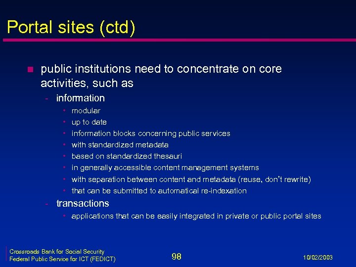 Portal sites (ctd) n public institutions need to concentrate on core activities, such as