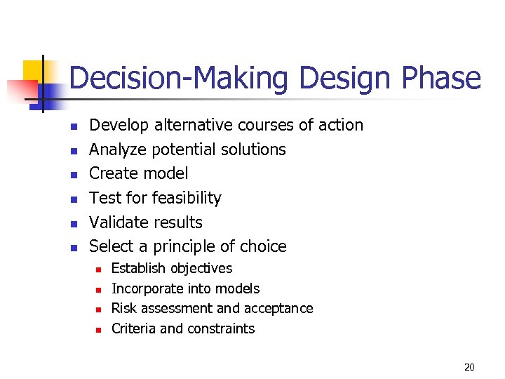 Decision-Making Design Phase n n n Develop alternative courses of action Analyze potential solutions